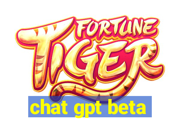 chat gpt beta